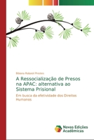 A Ressocializa��o de Presos na APAC: alternativa ao Sistema Prisional 613973035X Book Cover