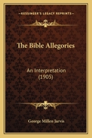 The Bible Allegories: An Interpretation 1016443560 Book Cover