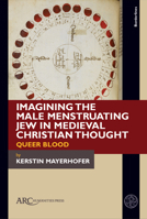 Imagining the Male Menstruating Jew in Medieval Christian Thought: Queer Blood (Borderlines) 1802704116 Book Cover