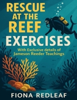Rescue at the Reef Exercises: With Exclusive details of Jameson Reeder teachings B0FNR1D3Y3 Book Cover