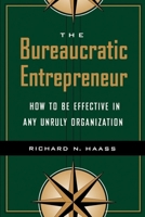 The Bureaucratic Entrepreneur: How to Be Effective in Any Unruly Organization 0815733534 Book Cover