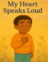 My Heart Speaks Loud B0F6JN5P7R Book Cover
