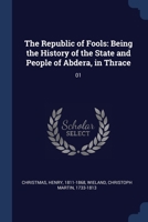 The Republic of Fools: Being the History of the State and People of Abdera, in Thrace: 01 1377062201 Book Cover