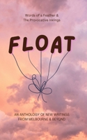 Float: an Anthology of New Writings 2024 0994383584 Book Cover