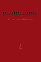 The Pioneer Farmer and Backwoodsman: Volume Two 1442615001 Book Cover