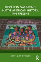 Kinship in Narrating Native American History, 1491-Present 1032981008 Book Cover