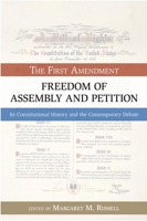Freedom of Assembly and Petition: The First Amendment, Its Constitutional History and the Contemporary Debate 1591027772 Book Cover