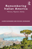 Remembering Italian America: Memory, Migration, Identity 0367514699 Book Cover