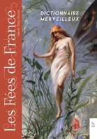 Les fées de France: Dictionnaire Merveilleux (French Edition) 2813813826 Book Cover