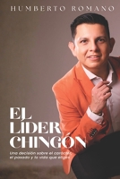 El líder chingón: Una decisión sobre el carácter, el pasado y la vida que eliges (Spanish Edition) B0GYC9HNG3 Book Cover