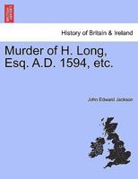 Murder of H. Long, Esq. A.D. 1594, etc. 1241312036 Book Cover