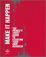 Make It Happen: The Prince's Trust Guide to Starting Your Own Business 0857080458 Book Cover