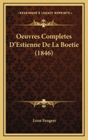Oeuvres Completes D'Estienne De La Boetie (1846) 1168149908 Book Cover