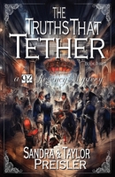 The Truths That Tether: A Q&Z Regency Mystery (Q&Z Regency Mysteries) B0F43P2X5Z Book Cover