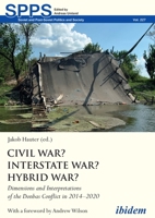 Civil War? Interstate War? Hybrid War?: Dimensions and Interpretations of the Donbas Conflict in 2014-2020 3838213831 Book Cover