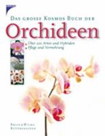 Das große Kosmos Buch der Orchideen. Über 200 Arten und Hybriden. Pflege und Vermehrung. 3440089770 Book Cover