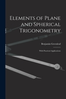 Elements of Plane and Spherical Trigonometry: With Practical Applications 101441315X Book Cover