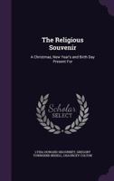 The Religious Souvenir for Christmas and New-Years Presents 1359090525 Book Cover