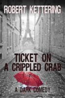 Ticket on a Crippled Crab 1629670472 Book Cover