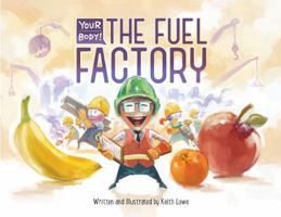 Your Body! The Fuel Factory B0F25V2PQ6 Book Cover