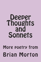 Deeper Thoughts and Sonnets: More poetry from 1502929988 Book Cover