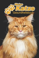 Meine Katze Gesundheitsbuch: Maine Coon 109 Seiten, 15cm x 23cm ca. A5 Notizbuch zum Ausf�llen f�r Impfungen, Tierarztbesuche, Medikamentenverabreichung etc. f�r Katzenbesitzer Eintragbuch 1671125320 Book Cover