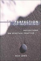 The Perfection of Nothing: Reflections of Spiritual Practice 189077202X Book Cover