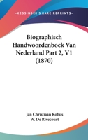 Biographisch Handwoordenboek Van Nederland Part 2, V1 (1870) 1160047499 Book Cover