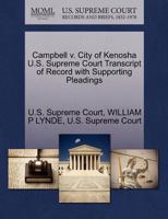 Campbell v. City of Kenosha U.S. Supreme Court Transcript of Record with Supporting Pleadings 1270160796 Book Cover