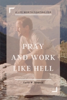 Pray and Work Like Hell B0CM7N4ZYQ Book Cover