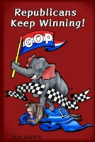 REPUBLICANS KEEP WINNING! B0BLFWPJS9 Book Cover