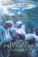 The Great Physician: A Plastic Surgeon's Confession 1512752908 Book Cover