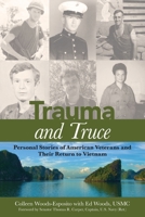 Trauma and Truce: Personal Stories of American Veterans and Their Return to Vietnam B0GYM7DKWJ Book Cover