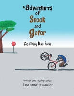 The Adventures of Snook and Gator: Too Many Bad Ideas 1963917774 Book Cover