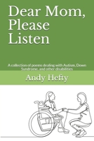 Dear Mom, Please Listen: A collection of poems dealing with Autism, Down Syndrome, and other disabilities 1654235199 Book Cover