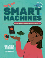 Smart Machines: How AI is Changing Our World (Orca Think, 19) 1459841530 Book Cover