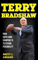 Terry Bradshaw: From Super Bowl Champion to Television Personality 1442277637 Book Cover