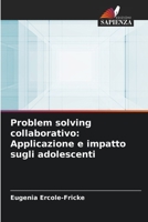 Problem solving collaborativo: Applicazione e impatto sugli adolescenti 6205373157 Book Cover