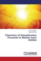 Chemistry of Deoxidization Processes in Molten Ionic Halides 365957824X Book Cover