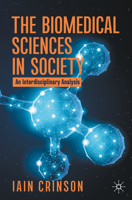 The Biomedical Sciences in Society : An Interdisciplinary Analysis 9811595224 Book Cover