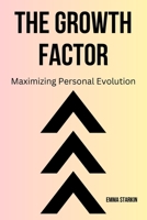 The Growth Factor: Maximizing Personal Evolution B0CDFVDHYD Book Cover