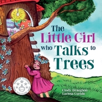 The Little Girl Who Talks to Trees: A heartwarming story of a young girl trying to save something she loves. Downloadable STEM resources. November 2023 B0CMPJGGBG Book Cover