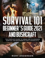 Survival 101 Beginner's Guide 2021 AND Bushcraft: The Complete Guide To Urban And Wilderness Survival For Beginners in 2021 195176496X Book Cover