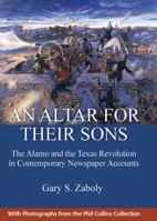 An Altar for Their Sons: The Alamo and the Texas Revolution in Contemporary Newspaper Accounts 193333746X Book Cover