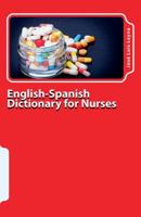 English-Spanish Dictionary for Nurses: Key English-Spanish-English Terms for Healthcare Professionals 1511496436 Book Cover