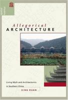 Allegorical Architecture: Living Myth and Architectonics in Southern China (Spatial Habitus (Series).) 0824821513 Book Cover