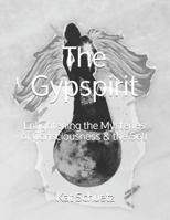 The Gypspirit: Enlightening the Mysteries of Consciousness & the Self 1794127534 Book Cover