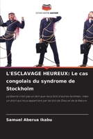 L'Esclavage Heureux: Le cas congolais du syndrome de Stockholm (French Edition) 6209434258 Book Cover