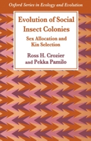 Evolution of Social Insect Colonies: Sex Allocation and Kin Selection 0198549423 Book Cover
