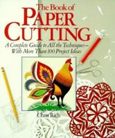 The Book Of Paper Cutting: A Complete Guide To All The Techniques--With More Than 100 Projects 080690285X Book Cover